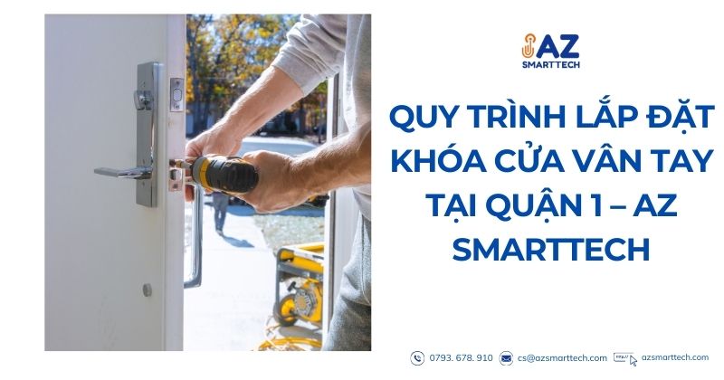 Quy trình lắp đặt khóa cửa vân tay tại quận 1
