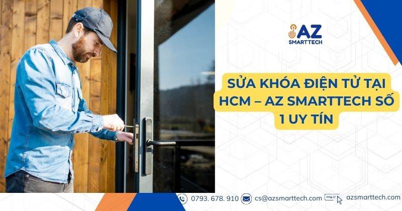 Sửa khóa điện tử tại HCM-AZ SMARTTECH số 1 uy tín