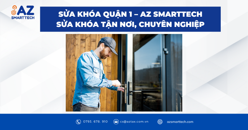 Sửa khóa quận 1 - AZ SMARTTECH sửa khóa tận nơi, chuên nghiệp