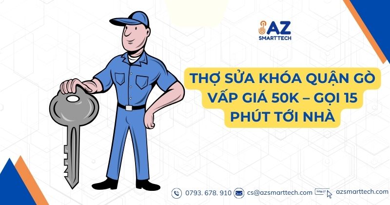 Thợ sửa khóa quận Gò Vấp giá 50k gọi 15 phút tới nhà