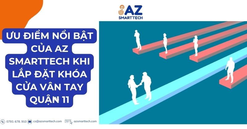 Ưu điểm nổi bật của az smarttech khi lắp đặt khóa cửa vân tay
