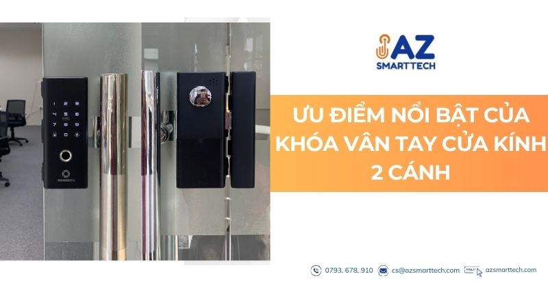 Top Khóa Vân Tay Cửa Kính 2 Cánh Tốt Nhất 2025 4 Ưu điểm nổi bật của khóa vân tay cửa kính 2 cánh