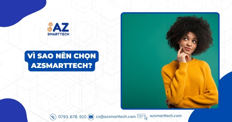 Vì sao nên chọn AZSMARTTECH?