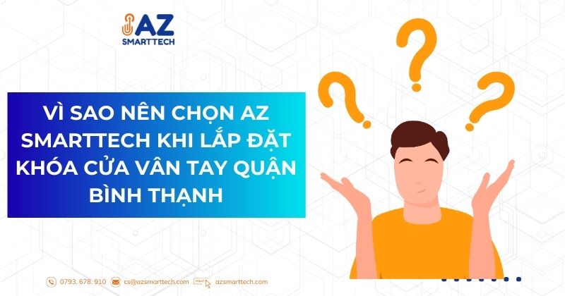 Vì sao nên chọn az smarttech lắp đặt khóa vân tay tại Bình Thạnh