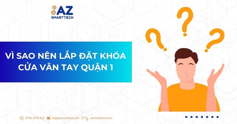 Vì sao nên Lắp đặt khóa cửa vân tay quận 1;