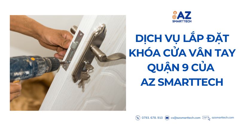 Dịch vụ lắp đặt khóa cửa vân tay quận 9 tại az smarttech