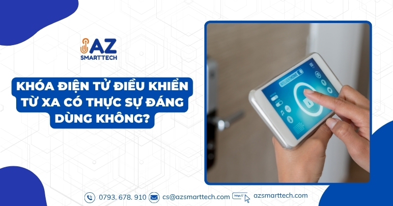 khóa điện tử điều khiển từ xa có thực sự đáng dùng không?