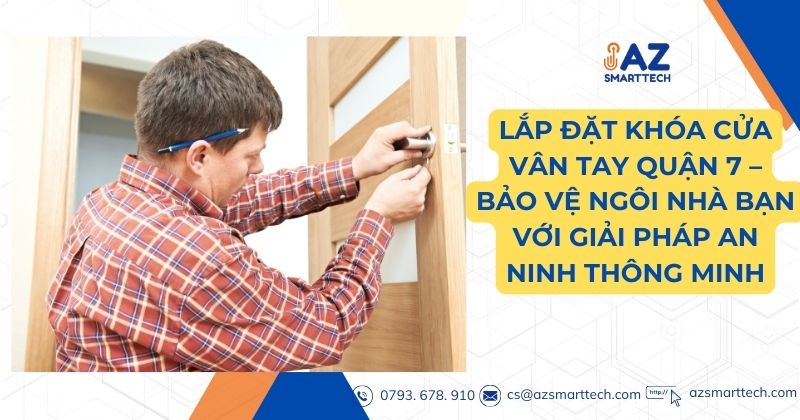 Lắp Đặt Khóa Cửa Vân Tay Quận 7 – Bảo Vệ Ngôi Nhà Bạn Với Giải Pháp An Ninh Thông Minh 1 Lắp đặt khóa cửa vân tay quận 7 bảo vệ ngôi nhà bạn với giải pháp an ninh thông minh