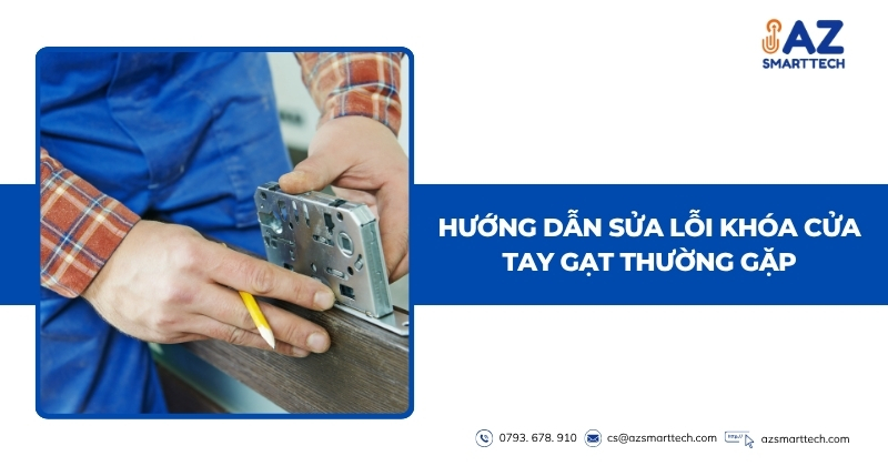 Hướng dẫn sửa lỗi khóa cửa tay gạt thường gặp