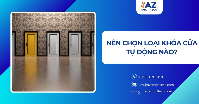 Khoá cửa tự động vân tay thông minh chính hãng 3 Nên chọn loại khóa cửa tự động nào?