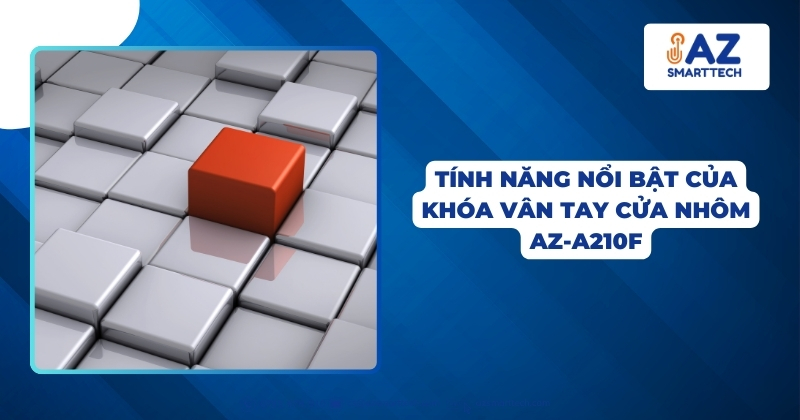 Tính năng nổi bật của khóa vân tay cửa nhôm AZ-A210F
