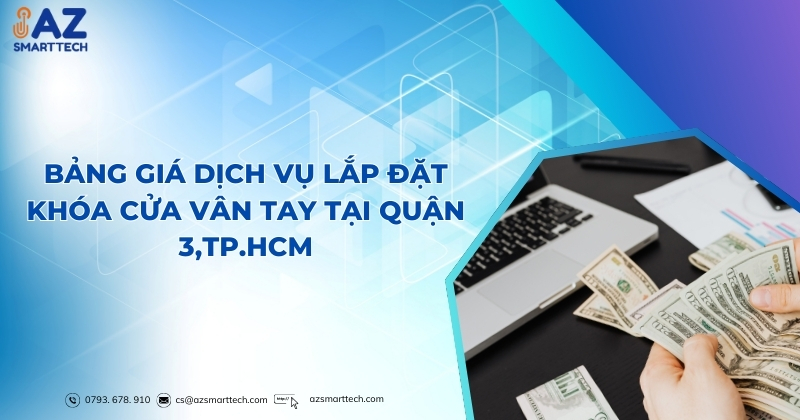 Bảng giá dịch vụ lắp đặt khóa cửa vân tay tại quận 3, Tp.HCM