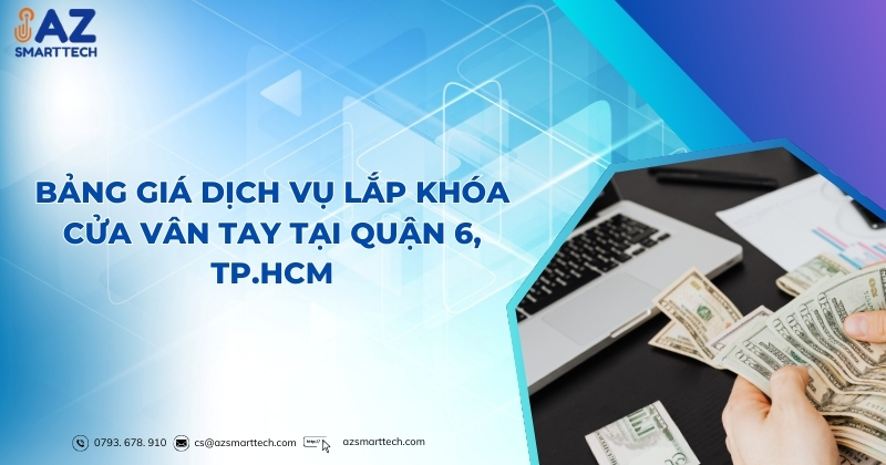 Bảng giá dịch vụ lắp khóa cửa vân tay tại Quận 6, TP.HCM