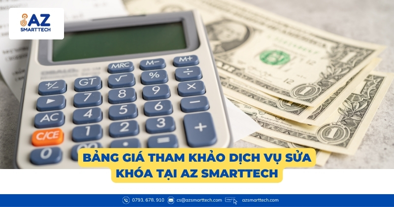 Sửa khóa quận 9 chỉ với 50k, đến mở khóa ngay trong 15 phút 3 Bảng giá tham khảo dịch vụ sửa khóa tại AZ Smarttech