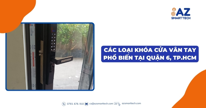Các loại khóa cửa vân tay phổ biến tại Quận 6, TP.HCM