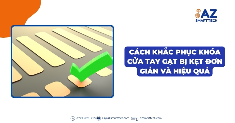 Cách khắc phục khóa cửa tay gạt bị kẹt đơn giản và hiệu quả