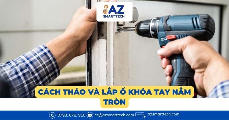 Cách tháo và lắp ổ khóa tay nắm tròn