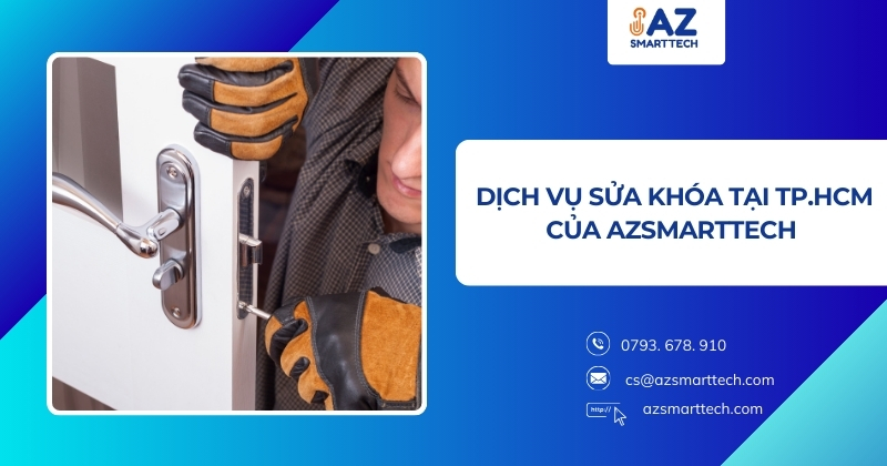 Sửa khóa TPHCM chỉ với 50k, đến ngay trong 15 phút 2 Dịch Vụ Sửa Khóa TPHCM của AZSmarttech gồm những gì?