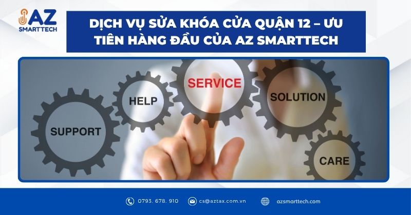 Dịch vụ sửa khóa quận 12 - Ưu tiên hàng đầu của AZ SMARTTECH