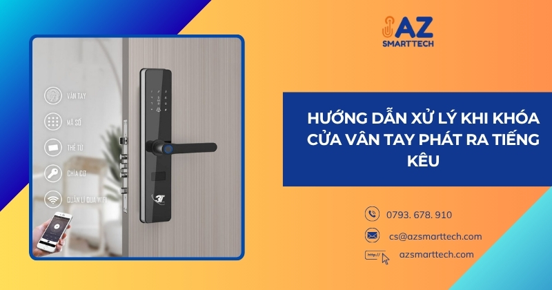 Nguyên nhân khóa cửa vân tay bị kêu và hướng dẫn khắc phục 3 Hướng dẫn xử lý khi khóa cửa vân tay phát ra tiếng kêu