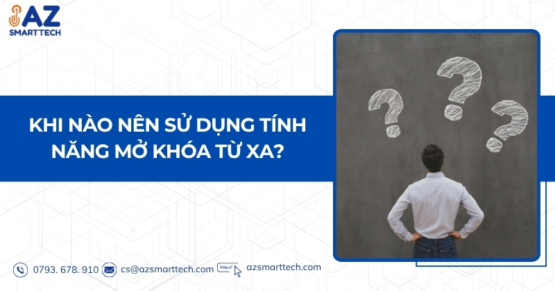Khi nào nên sử dụng tính năng mở khóa từ xa?