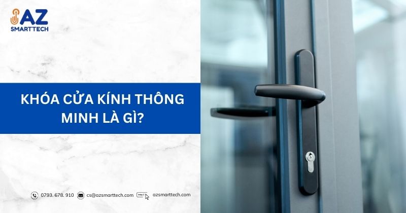 Khóa cửa kính thông minh là gì?