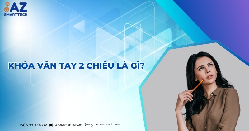 Khóa vân tay 2 chiều là gì?
