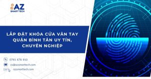 Lắp đặt khóa cửa vân tay quận bình tân uy tín, chuyên nghiệp
