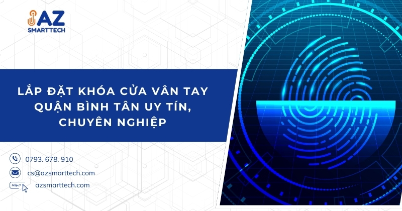 Lắp đặt khóa cửa vân tay quận bình tân uy tín, chuyên nghiệp