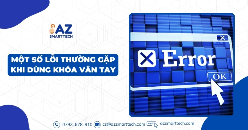 Nguyên nhân khóa cửa vân tay bị kêu và hướng dẫn khắc phục 4 Một số lỗi thường gặp khi dùng khóa vân tay