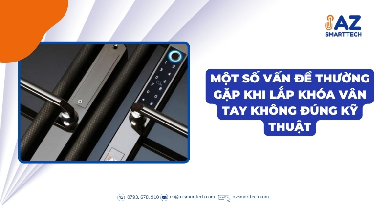 Một số vấn đề thường gặp khi lắp khóa vân tay không đúng kỹ thuật