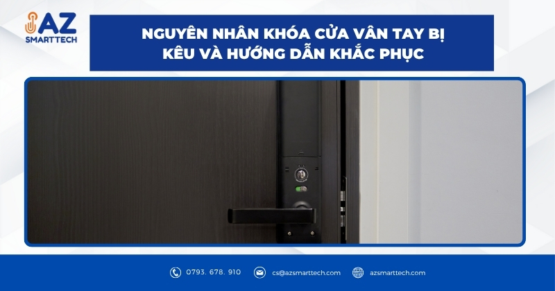 Nguyên nhân khóa cửa vân tay bị kêu và hướng dẫn khắc phục