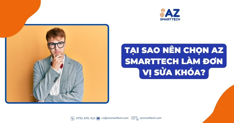 Sửa khóa quận 9 chỉ với 50k, đến mở khóa ngay trong 15 phút 4 Tại sao nên chọn AZ SMARTTECH làm đơn vị sửa khóa?