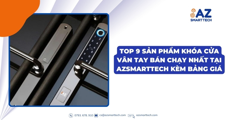 Top 9 khóa vân tay giá rẻ bán chạy nhất tại AZSMARTTECH kèm bảng giá