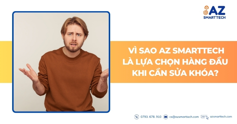 Vì sao AZ SMARTTECH là lựa chọn hàng đầu khi cần sửa khóa?