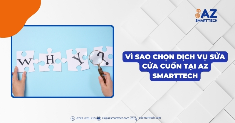 Vì sao chọn dịch vụ sửa cửa cuốn tại AZ Smarttech
