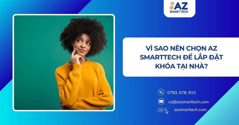 Nhận làm khoá cửa tại nhà chuyên nghiệp giá rẻ 3 Vì sao nên chọn AZ SMARTTECH để lắp đặt khóa tại nhà?