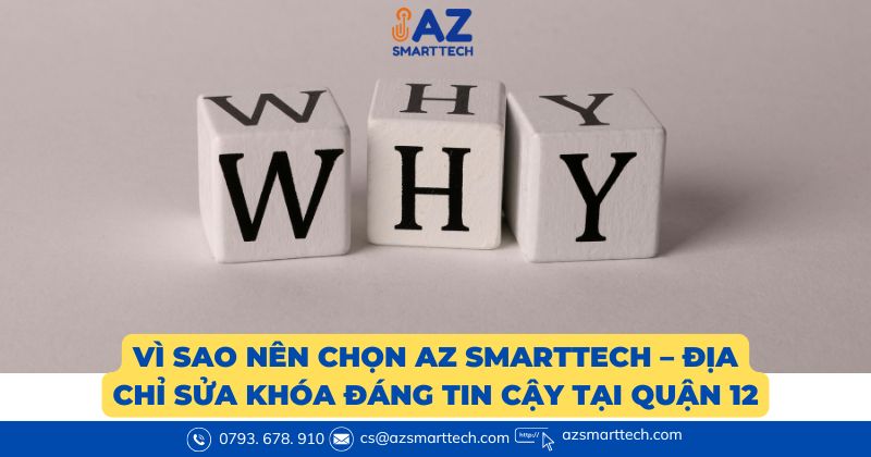 Vì sao nên chọn AZ SMARTTECH địa chỉ sửa khóa đáng tin cậy tại quận 12