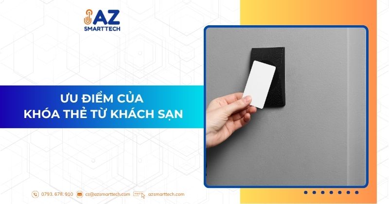 Khóa Thẻ Từ Khách Sạn – Tiện Lợi, Bảo Mật Cao, Quản Lý Hiệu Quả 2 Ưu điểm của khóa thẻ từ khách sạn