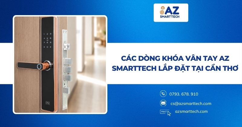 Các dòng khóa vân tay AZ SMARTTECH lắp đặt tại Cần Thơ