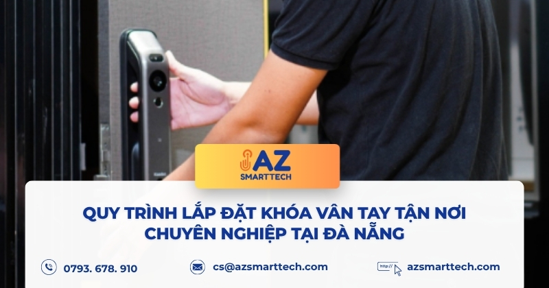 Quy trình lắp đặt khóa vân tay tận nơi chuyên nghiệp tại Đà Nẵng