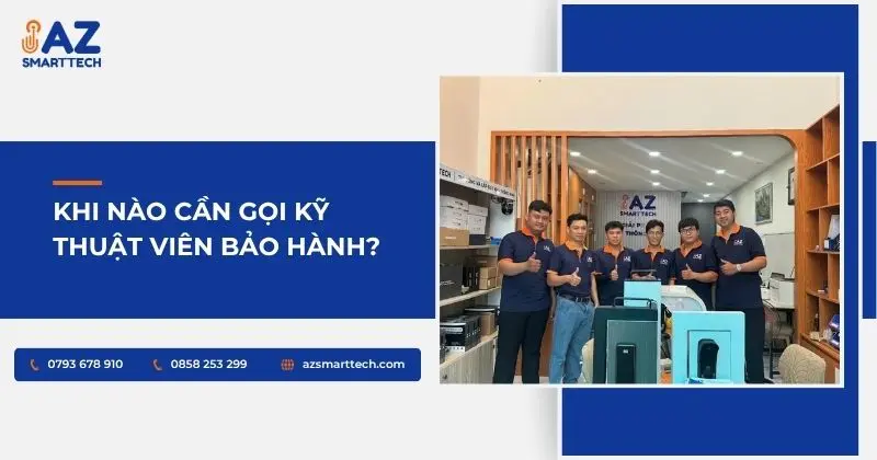 Khi nào cần gọi kỹ thuật viên bảo hành?