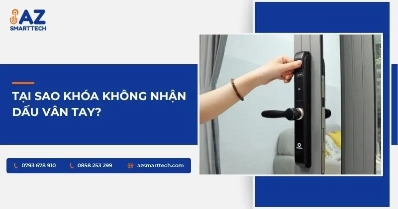 Tại sao khóa cửa vân tay không nhận dấu vân tay?